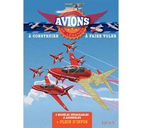 Avions de légende à construire et à faire voler: 6 modèles détachables à assembler + plein d'infos
