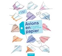 Avions en papier: 44 pliages à faire voler