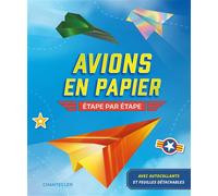 Avions en papier Etape par étape - Collectif - Chantecler - broché - Document jeunesse