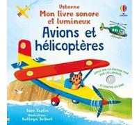 Avions et hélicoptères - Mon livre sonore et lumineux - Dès 1 an Sam Taplin (Auteur), Kathryn Selbert (Illustration), John Russell (Conception), Vickie Robinson (Conception couverture ou illustration)