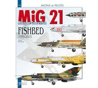 Le Mig 21 - Le Mikoyan-Gourevitch "Fishbed" (1955-2010)