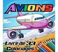 Avions : Livre de Coloriage. 33 dessins à colorier pour adultes et enfants à partir de 4 ans: incluant jets, bombardiers, biplans, hydravion, hélicoptères et bien plus encore