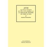 Avis aux bonnes menageres... Sur la meilleure manière de faire le pain - Antoine Parmentier - Manucius Eds - broché - Guide