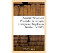 Avis aux Français, ou Prospectus de quelques renseignements utiles aux familles Et aux particuliers, même à ceux qui s'occupent de l'histoire de l'empire français - Collectif - Hachette Bnf - broché -