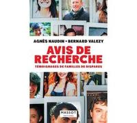 Avis de recherche - Témoignages de familles de disparus Agnès Naudin (Auteur), Bernard Valezy (Auteur)