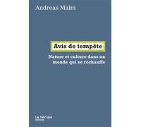Avis de tempete Nature et culture dans un monde qui se réchauffe - Andreas Malm - La Fabrique Eds - broché - Essai