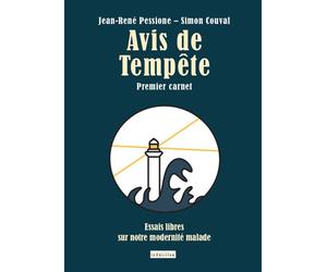 Avis de tempête - Premier carnet - Essais libres sur notre modernité malade - Jean-René Pessione - Transition Les Editions - broché - Essai