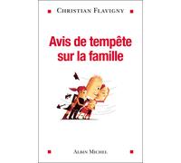 Avis de tempête sur la famille Le cri d'alarme d'un psy - Christian Flavigny - Albin Michel - broché - Essai