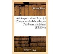 Avis importants sur le projet d'une nouvelle bibliothèque d'autheurs jansénistes Richard Simon (Auteur)