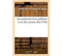 Avis paternels d'un militaire à son fils, jésuite Joseph-Adrien Lelarge de Lignac (Auteur)
