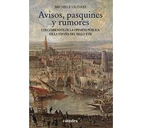 Avisos, pasquines y rumores / Announcements, leaflets and rumors: Los Comienzos De La Opinión Pública En La España Del Siglo XVII / the Beginnings of Public Opinion in Seventeenth-century Spain