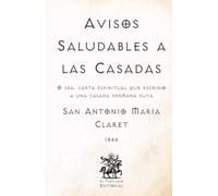 Avisos Saludables a las Casadas: O sea, carta espiritual que escribió a una casada hermana suya (Facsímil de 1846) (Clásicos Católicos de El Templario Editorial)