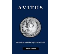 AVITUS: THE GALLIC EMPEROR REJECTED BY ITALY