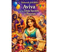 Aviva et les Trois Secrets de Pourim: Quand une couronne enchantée révèle que la fête ne brille que si l’on partage.