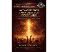 AVIVAMIENTOS Y MOVIMIENTOS ESPIRITUALES: Cuando Dios vuelve a sacudir la historia