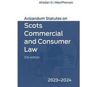 Avizandum Statutes on Scots Commercial and Consumer Law 202324 Avizandum Statutes on Scots Commercial and Consumer Law 202324 (Auteur)