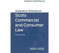 Avizandum Statutes on Scots Commercial and Consumer Law 20th Edition Avizandum Statutes on Scots Commercial and Consumer Law 20th Edition (Auteur)