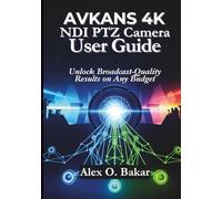 AVKANS 4K NDI PTZ Camera User Guide: Unlock Broadcast-Quality Results on Any Budget