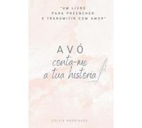 Avó, conta-me a tua história: O presente perfeito para avós escreverem a sua história de vida