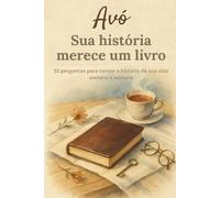 Avó, sua história merece um livro: Livro de memórias para avós no formato compacto 6 x 9 - 52 perguntas para escrever sua história de vida, lembranças e momentos especiais