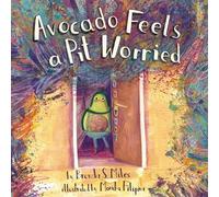 Avocado Feels a Pit Worried A Story about Facing Your Fears - Brenda S. Miles - Magination Press ® - American Psychological Association - ebook (ePub) - Livre