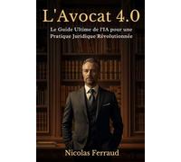 Avocat 4.0: Le Guide Ultime de l'IA pour une Pratique Juridique Révolutionnée