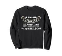 Avocat Always Right Droit Profession juridique Sweatshirt
