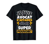 avocat d’affaires drôle cadeau quel es ton super pouvoir T-Shirt