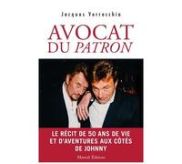 Avocat Du Patron - Le Récit De Cinquante Ans De Vie Et D'aventures Aux Côtés De Johnny