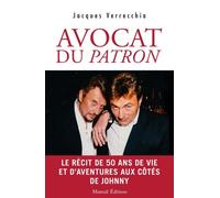 Avocat Du Patron - Le Récit De Cinquante Ans De Vie Et D'aventures Aux Côtés De Johnny