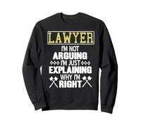 Avocat: j'explique pourquoi j'ai raison humour Sweatshirt