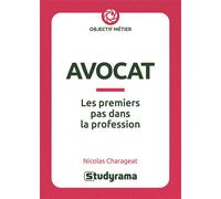Avocat Les premiers pas dans la profession - Nicolas Charageat - Studyrama Eds - broché - Guide