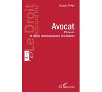 Avocat Parcours et règles professionnelles essentielles - Jacques Delga - L'harmattan - broché - Etude