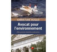 Avocats pour l’environnement : Mes grandes batailles judiciaires