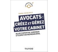 Avocats : créez et gérez votre cabinet: Alliez expertise juridique et esprit entrepreneurial
