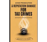 Avoid Prosecution & Reputation Damage For Tax Crimes (Actions and Activities)