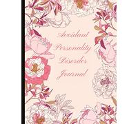 Avoidant Personality Disorder Journal: Beautiful Journal for People With APD w. Anxiety and Mood Trackers with Social Anxiety and Avoidant Personality ... Exercises, Gratitude Prompts and more.