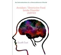 Avoidant / Restrictive Food Intake Disorder (Arfid): Introduction To A Neurodiverse World: 5