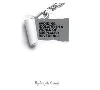 AVOIDING IDOLATRY IN A WORLD OF MISPLACED REVERENCE