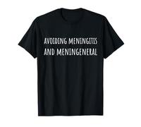 Avoiding Meningitis and Men in General Funny Feminism Humor T-Shirt
