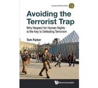 Avoiding The Terrorist Trap: Why Respect For Human Rights Is The Key To Defeating Terrorism - [Version Originale] Tom Parker (Auteur)