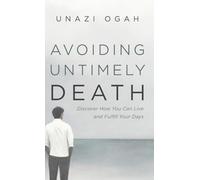 Avoiding Untimely Death: Discover How You Can Live and Fulfill Your Days