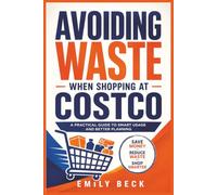 Avoiding Waste When Shopping at Costco: A Practical Guide to Smart Usage and Better Planning (The Independent Guide)