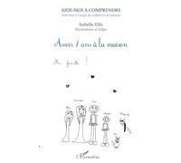 Avoir 7 ans à la maison Petit livre à l'usage des enfants et des parents - Isabelle Ellis - L'harmattan - broché - Essai