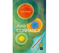 Avoir confiance - Louis Quéré - Puf - broché - Essai