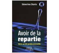 Séverine Denis – Avoir de la répartie dans sa vie professionnelle – Guide – Broché
