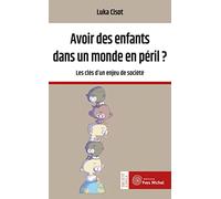 Avoir des enfants dans un monde en péril ?: Les clés d'un enjeu de société