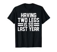 Avoir Deux Jambes est si drôle d'amputation de l'année dernière T-Shirt