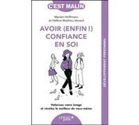 Avoir (enfin !) confiance en soi, c'est malin Myriam Hoffmann (Auteur), Hélène Mathieu-Venard (Auteur)