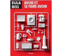 Avoir et se faire avoir Eula Biss (Auteur), Justine Augier (Traduction)